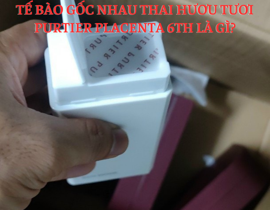 Tế Bào Gốc Nhau Thai Hươu Tươi Purtier Placenta 6th Hỗ Trợ Tế Bào Da