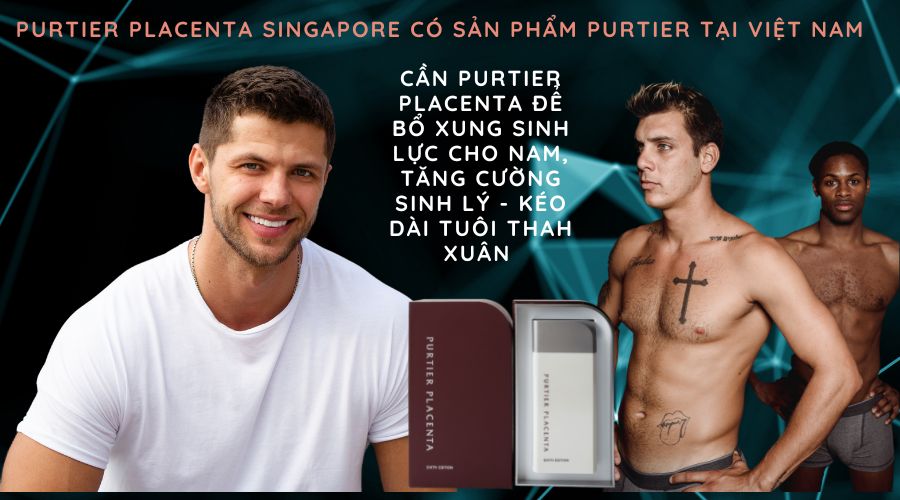 Purtier placenta Singapore có Sản Phẩm Purtier tại Việt Nam (