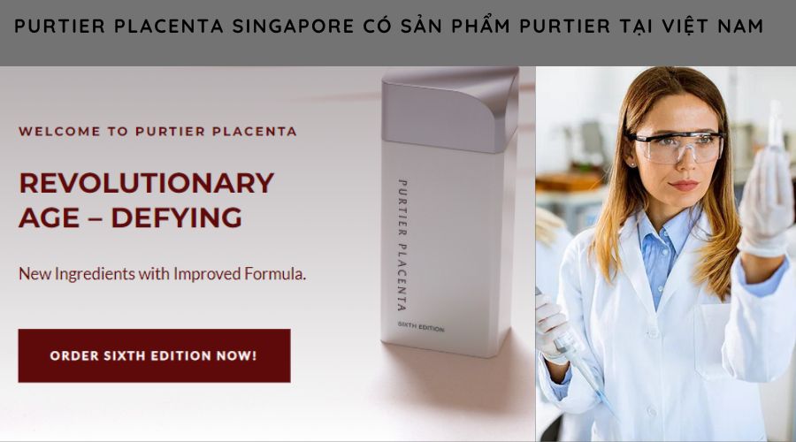 Purtier placenta Singapore có Sản Phẩm Purtier tại Việt Nam