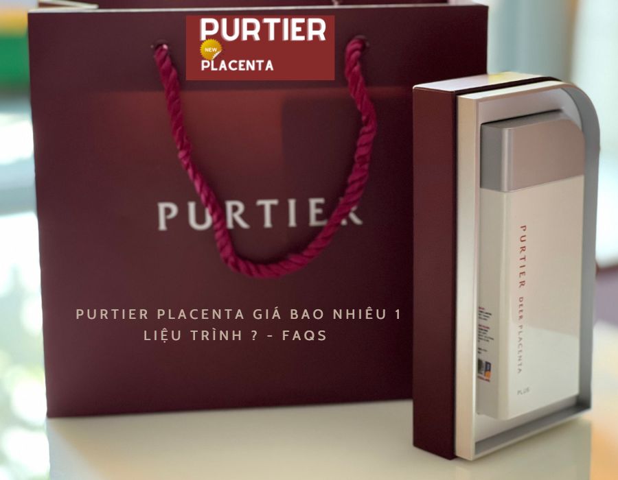 Purtier Placenta Giá Bao Nhiêu 1 Liệu Trình - FAQs 